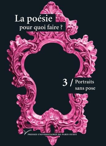 Couverture du livre « La poesie pour quoi faire ? Tome 3 ; portraits sans pose » de Julien Brocard aux éditions Pu De Paris Nanterre