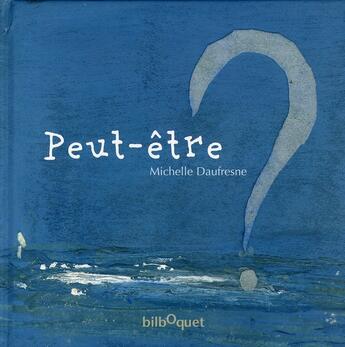 Couverture du livre « Peut-être » de Michelle Daufresne aux éditions Bilboquet