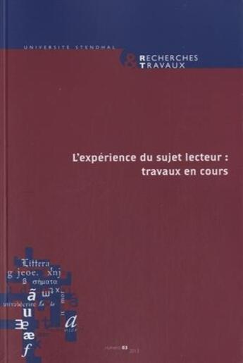 Couverture du livre « Recherches & travaux, n 83 / 2013. l'experience du sujet lecteur : t ravaux en cours » de Cos Rannou Nathalie aux éditions Uga Éditions