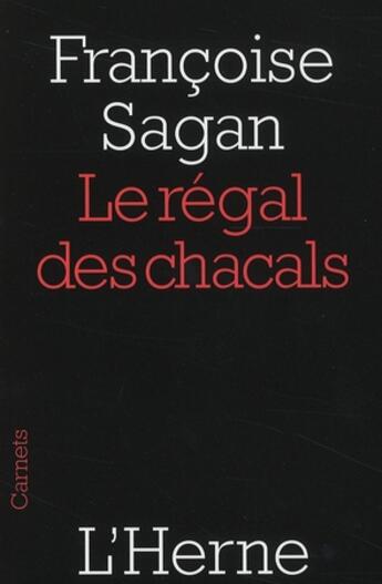 Couverture du livre « Le régal des chacals » de Françoise Sagan aux éditions L'herne