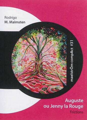 Couverture du livre « Auguste ou jenny la rouge : frictions » de Malmsten Rodrigo M. aux éditions Maelstrom