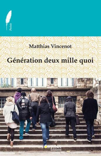 Couverture du livre « Génération deux mille quoi » de Matthias Vincenot aux éditions Fortuna