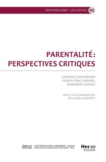 Couverture du livre « Parentalité : perspectives critiques » de Marianne Modak et Laurence Bachmann et Pascal-Eric Gaberel aux éditions Eesp