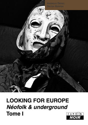 Couverture du livre « Looking for Europe t.1 ; néofolk et underground » de Dieter Gerten et Andreas Diesel aux éditions Le Camion Blanc