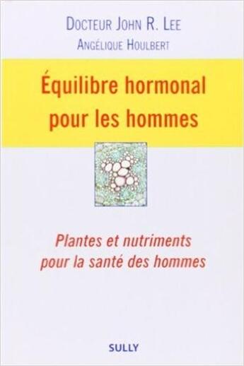 Couverture du livre « Equilibre hormonal pour les hommes » de John R. Lee aux éditions Sully