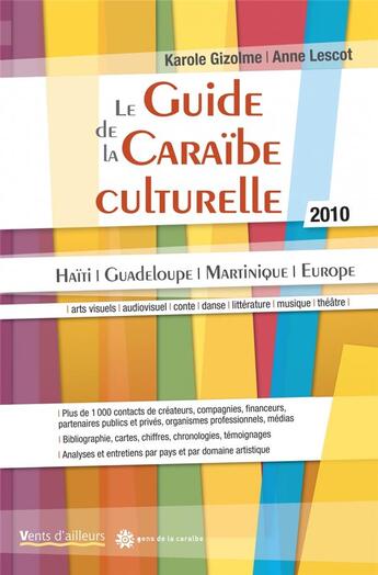 Couverture du livre « Le guide de la Caraïbe culturelle (édition 2010) » de Karole Gizolme et Anne Lescot aux éditions Vents D'ailleurs