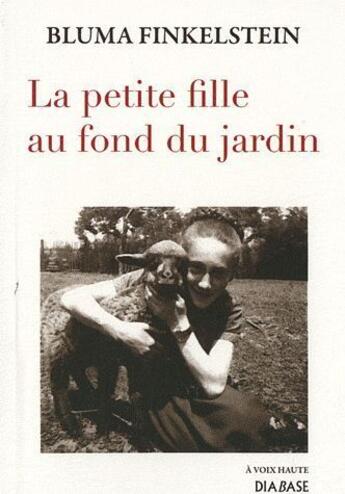 Couverture du livre « La petite fille au fond du jardin » de Bluma Finkelstein aux éditions Diabase