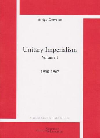 Couverture du livre « Unitary imperialism t.1 ;1950-1967 » de Arrigo Cervetto aux éditions Science Marxiste