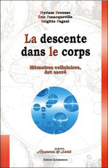 Couverture du livre « La descente dans le corps ; mémoires cellulaires, art sacré » de  aux éditions Quintessence