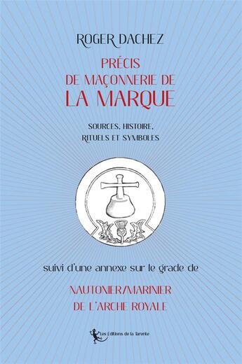 Couverture du livre « Precis de maconnerie de la marque » de Roger Dachez aux éditions La Tarente