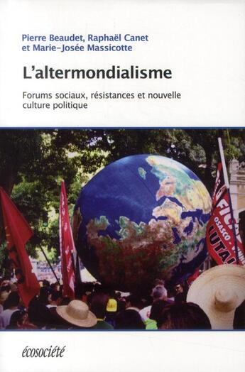 Couverture du livre « L'altermondialisme ; forums sociaux, résistances et nouvelle culture politique » de  aux éditions Ecosociete