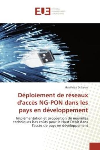 Couverture du livre « Deploiement de reseaux d'acces NG-PON dans les pays en developpement : Implementation et proposition de nouvelles techniques bas coUts pour le Haut Debit » de Max Sanya aux éditions Editions Universitaires Europeennes