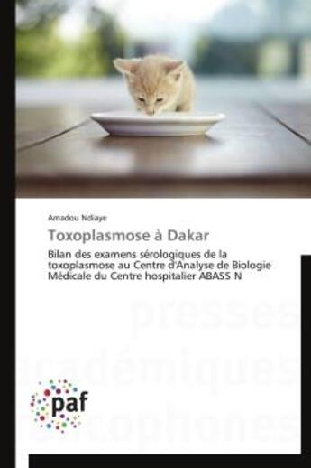 Couverture du livre « Toxoplasmose à Dakar » de Ndiaye-A aux éditions Presses Academiques Francophones