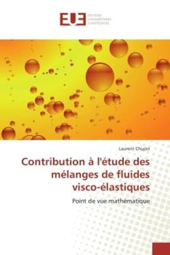 Couverture du livre « Contribution a l'etude des melanges de fluides visco-elastiques - point de vue mathematique » de Laurent Chupin aux éditions Editions Universitaires Europeennes