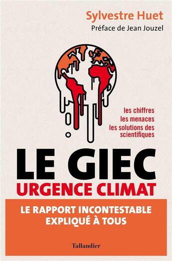 Couverture du livre « Le GIEC urgence climat : le rapport incontestable expliqué à tous » de Sylvestre Huet aux éditions Tallandier