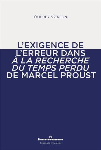 Couverture du livre « L'exigence de l'erreur dans A la recherche du temps perdu de Marcel Proust » de Audrey Cerfon aux éditions Hermann