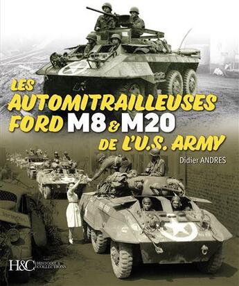 Couverture du livre « Les automitrailleuses ford M8 et M20 de l'US Army » de Andres Didier aux éditions Histoire Et Collections