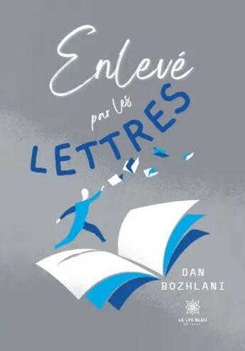 Couverture du livre « Enlevé par les lettres » de Dan Bozhlani aux éditions Le Lys Bleu