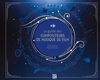 Couverture du livre « Guide des compositeurs de musique de films » de Vivien Lejeune et Romain Dasnoy aux éditions Ynnis