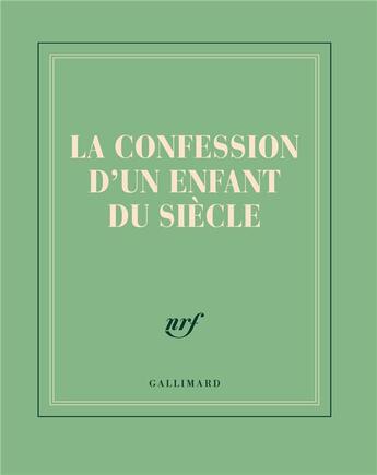 Couverture du livre « La confession d'un enfant du siècle » de Collectif Gallimard aux éditions Gallimard