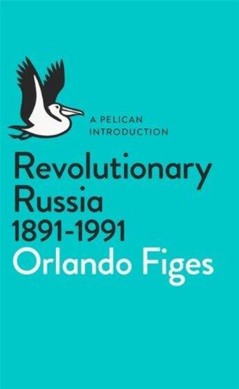 Couverture du livre « Revolutionary russia, 1891-1991 » de Orlando Figes aux éditions Adult Pbs