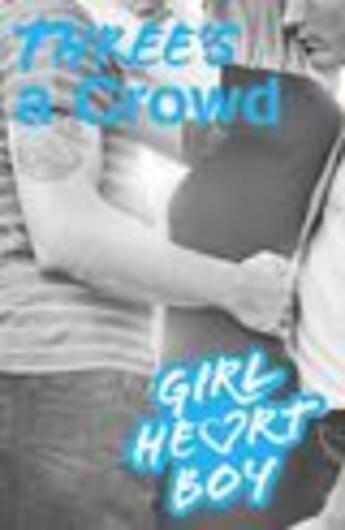 Couverture du livre « Girl Heart Boy: Three's a Crowd (Book 3) » de Ali Cronin aux éditions Penguin Books Ltd Digital