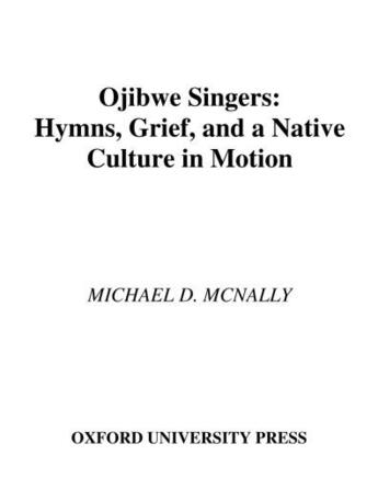 Couverture du livre « Ojibwe Singers: Hymns, Grief, and a Native Culture in Motion » de Mcnally Michael D aux éditions Oxford University Press Usa