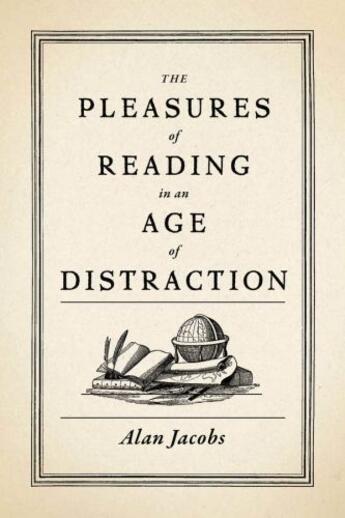 Couverture du livre « The Pleasures of Reading in an Age of Distraction » de Jacobs Alan aux éditions Oxford University Press Usa