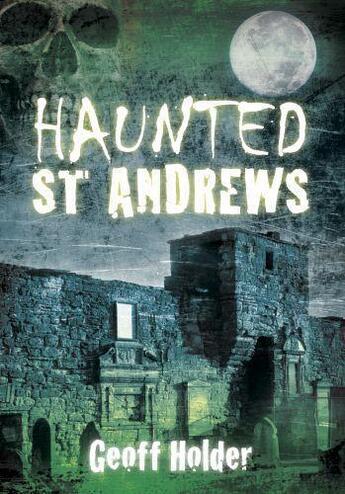 Couverture du livre « Haunted St Andrews » de Holder Geoff aux éditions History Press Digital