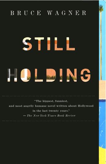 Couverture du livre « Still Holding » de Bruce Wagner aux éditions Simon & Schuster