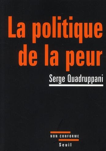 Couverture du livre « La politique de la peur » de Serge Quadruppani aux éditions Seuil