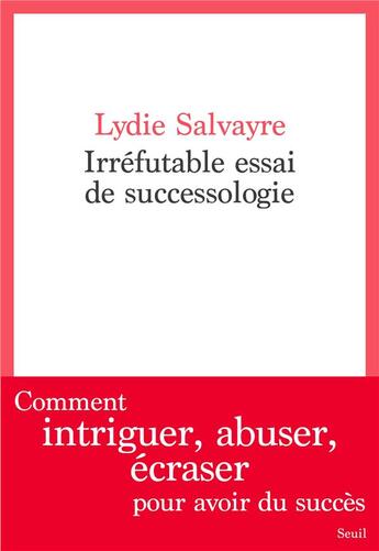 Couverture du livre « Irréfutable essai de successologie » de Lydie Salvayre aux éditions Seuil