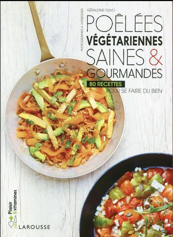 Couverture du livre « Assiettes et poêlées végétariennes » de Geraldine Olivo aux éditions Larousse