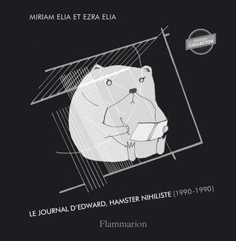 Couverture du livre « Le Journal d'Edward, hamster nihiliste, édition collector » de Miriam Elia et Ezra Elia aux éditions Flammarion