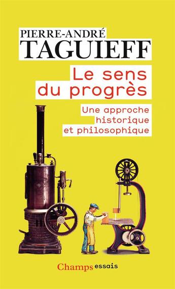 Couverture du livre « Le sens du progrès ; une approche historique et philosophique » de Pierre-Andre Taguieff aux éditions Flammarion