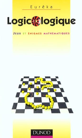 Couverture du livre « Logicologique - Jeux Et Enigmes Mathematiques » de Berrondo/Eureka aux éditions Dunod