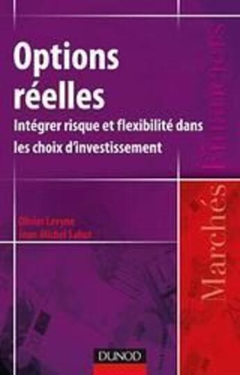 Couverture du livre « Options réelles : Intégrer risque et flexibilité dans les choix d'investissement » de Jean-Michel Sahut et Olivier Levyne aux éditions Dunod