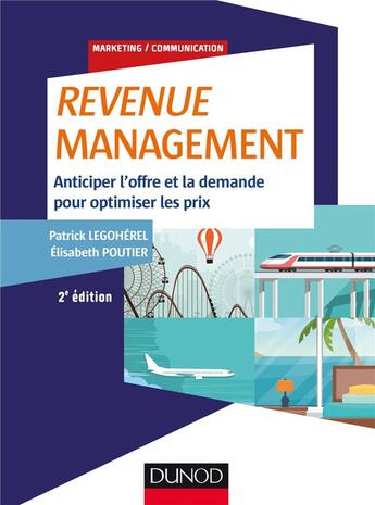 Couverture du livre « Revenue management ; anticiper l'offre et la demande, optimiser les prix (2e édition) » de Patrick Legoherel et Elisabeth Poutier aux éditions Dunod