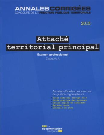 Couverture du livre « Attaché territorial principal ; examen professionnel, catégorie A (édition 2015) » de Cig Petite Couronne aux éditions Documentation Francaise