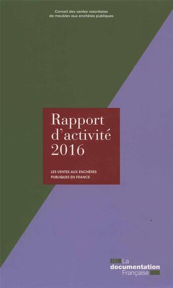 Couverture du livre « Les ventes aux enchères publiques en Rrance ; rapport d'activité 2016 » de Conseil Des Ventes Publiques aux éditions Documentation Francaise