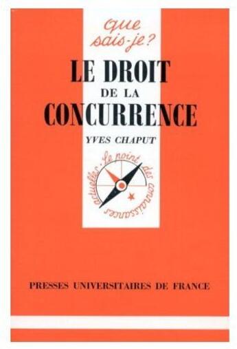 Couverture du livre « Le droit de la concurrence » de Chaput Y. aux éditions Que Sais-je ?