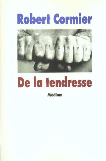 Couverture du livre « De la tendresse » de Cormier Robert / Pre aux éditions Ecole Des Loisirs