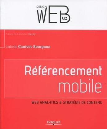 Couverture du livre « Référencement mobile ; analyse des statistiques et stratégie de contenu » de Isabelle Canivet-Bourgaux aux éditions Eyrolles