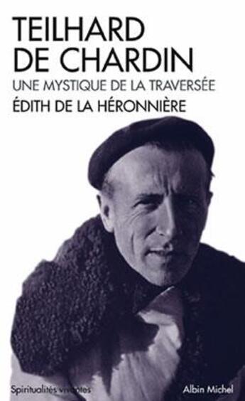 Couverture du livre « Teilhard de Chardin. Une mystique de la traversée » de Edith De La Heronniere aux éditions Albin Michel