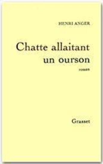 Couverture du livre « Chatte allaitant un ourson » de Henri Anger aux éditions Grasset