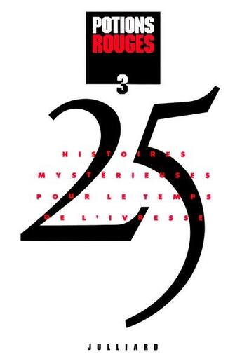 Couverture du livre « Potions rouges ; 25 histoires mystérieuses pour le temps de l'ivresse » de  aux éditions Julliard