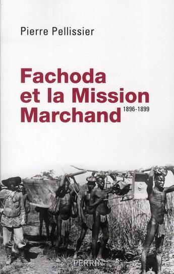 Couverture du livre « Fachoda et la mission Marchand ; 1896-1899 » de Pierre Pellissier aux éditions Perrin