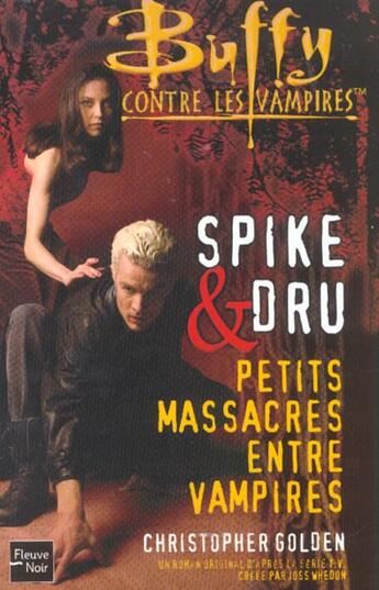 Couverture du livre « Spike et dru ; petits massacres entre vampires » de Christopher Golden aux éditions Fleuve Editions