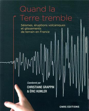 Couverture du livre « Quand la terre tremble ; séismes, éruptions volcaniques et glissements de terrain en France » de  aux éditions Cnrs