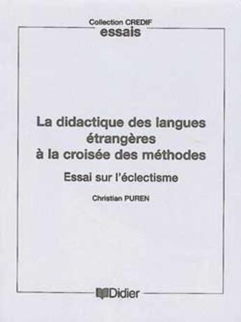 Couverture du livre « La didactique des langues a la croisee des methodes - livre - essai sur l'eclectisme » de Puren Christian aux éditions Didier